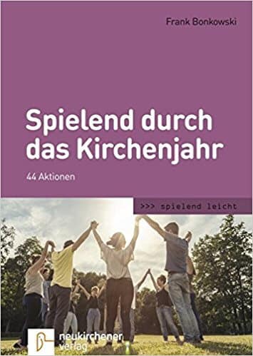 Spielend Durch Das Kirchenjahr